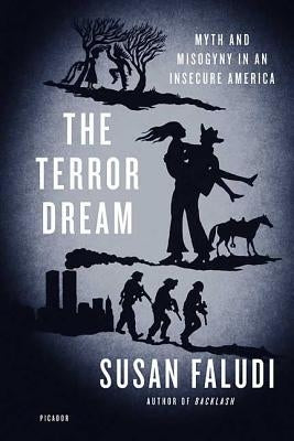 The Terror Dream by Faludi, Susan