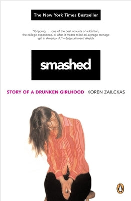 Smashed: Story of a Drunken Girlhood by Zailckas, Koren