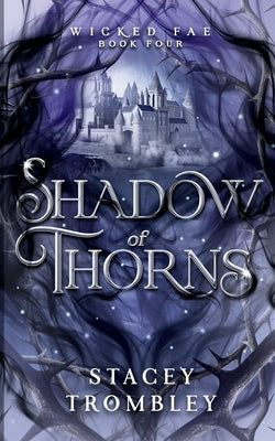 Shadow of Thorns by Trombley, Stacey