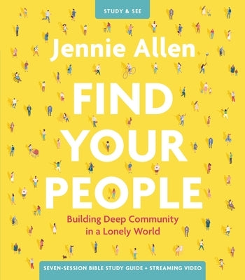 Find Your People Bible Study Guide Plus Streaming Video: Building Deep Community in a Lonely World by Allen, Jennie