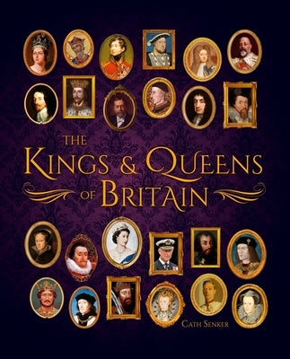 The Kings & Queens of Britain by Senker, Cath