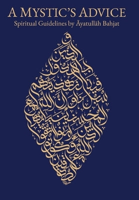 A Mystic's Advice: Spiritual Guidelines by Ayatullah Bahjat by Bahjat, Muhammad Taqi
