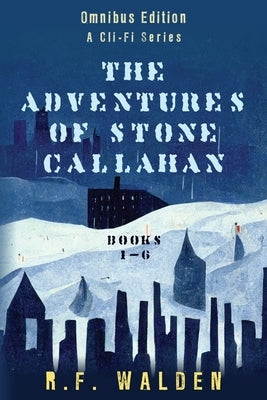 The Adventures of Stone Callahan by Walden, R. F.