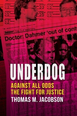 Underdog: Against All Odds, The Fight For Justice by Jacobson, Thomas M. M.