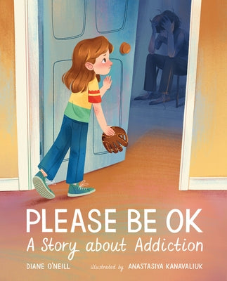 Please Be Ok: A Story about Addiction by O'Neill, Diane