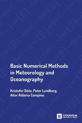 Basic Numerical Methods in Meteorology and Oceanography by Döös, Kristofer
