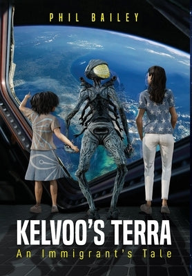 Kelvoo's Terra: An Immigrant's Tale by Bailey, Phil