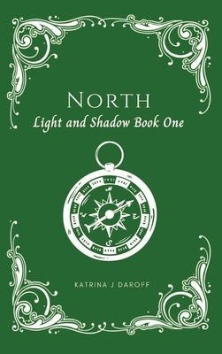 North: Light and Shadow Book One by Daroff, Katrina J.