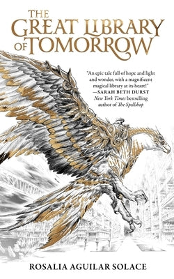 The Great Library of Tomorrow by Solace, Rosalia Aguilar