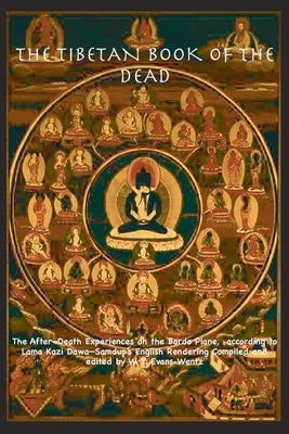 THE TIBETAN BOOK OF THE DEAD OR The After-Death Experiences on the Bardo Plane, according to Lāma Kazi Dawa-Samdup's English Rendering by Evans-Wentz, Walter Yeeling