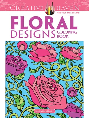 Creative Haven Floral Designs Coloring Book by Mazurkiewicz, Jessica