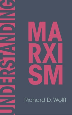 Understanding Marxism by Wolff, Richard D.
