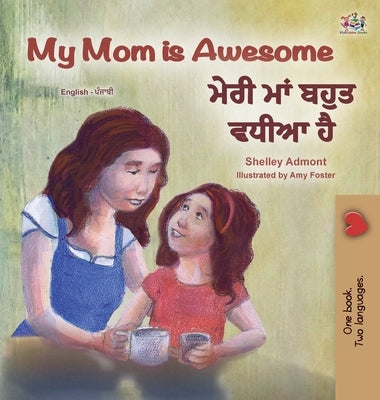 My Mom is Awesome (English Punjabi Bilingual Children's Book - Gurmukhi) by Admont, Shelley
