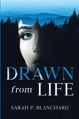 Drawn from Life: a novel of psychological suspense by Blanchard, Sarah P.