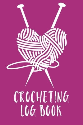 Crocheting Log Book: Hobby Projects DIY Craft Pattern Organizer Needle Inventory by Devon, Alice