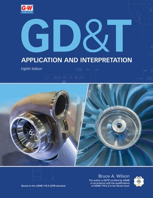 Gd&t: Application and Interpretation by Wilson, Bruce A.