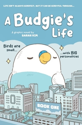 A Budgie's Life: Graphic Novel, Book 1 by Kim (Muffin Girl), Sarah