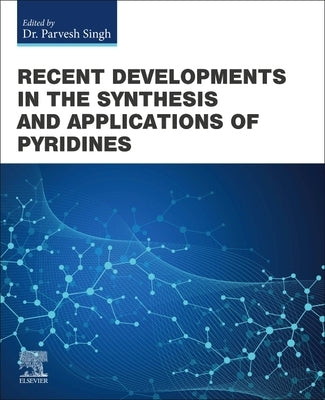 Recent Developments in the Synthesis and Applications of Pyridines by Singh, Parvesh