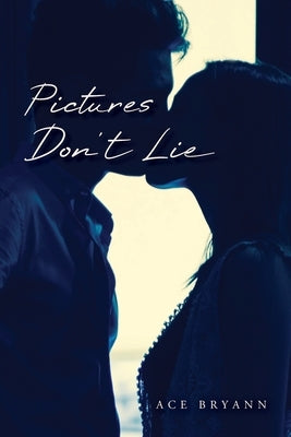Pictures Don't Lie by Bryann, Ace