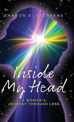 Inside My Head: A woman's journey through loss by Stephens, Sharon E.