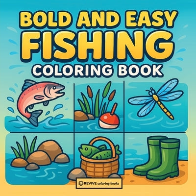 Bold & Easy Fishing Coloring Book: Fun & Relaxing Stress Relief Coloring by Revive Coloring Books