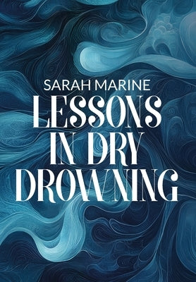 Lessons In Dry Drowning by Marine, Sarah