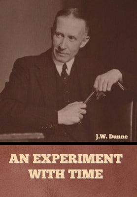 An Experiment with Time by Dunne, J. W.
