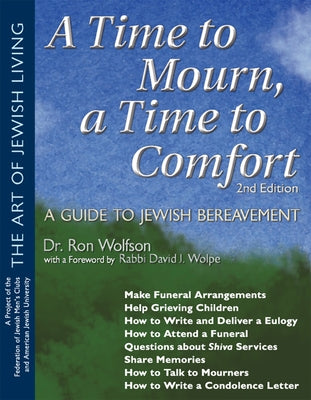 A Time to Mourn, a Time to Comfort (2nd Edition): A Guide to Jewish Bereavement by Wolfson, Ron
