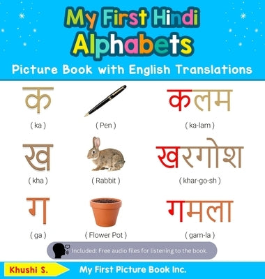 My First Hindi Alphabets Picture Book with English Translations: Bilingual Early Learning & Easy Teaching Hindi Books for Kids by S, Khushi