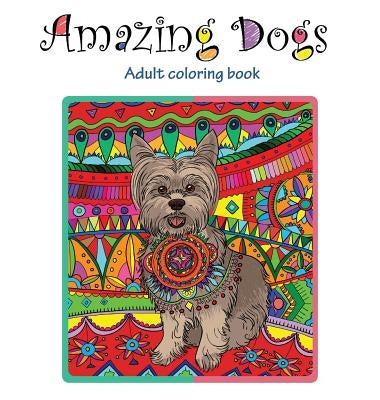 Amazing Dogs: Adult Coloring Book by Carmi, Tali