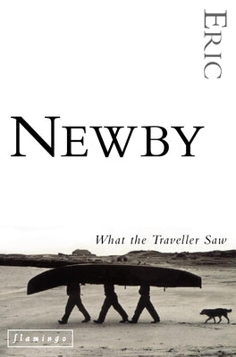 What the Traveller Saw by Newby, Eric