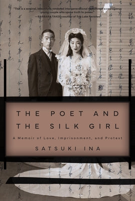 The Poet and the Silk Girl: A Memoir of Love, Imprisonment, and Protest by Ina, Satsuki
