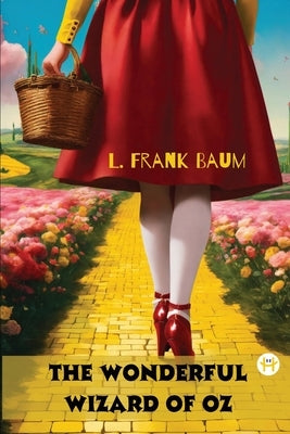 The Wonderful Wizard of Oz by Baum, L. Frank