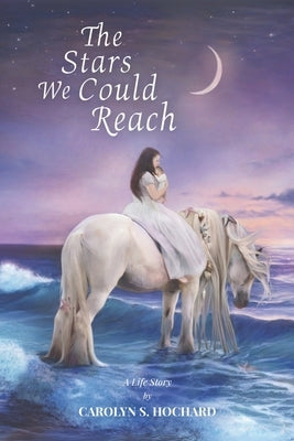 The Stars We Could Reach by Hochard, Carolyn S.