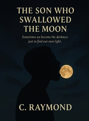 The Son Who Swallowed the Moon by Charles, Raymond