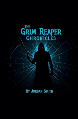 The Grim Reaper Chronicles: Awakening by Smith, Jordan