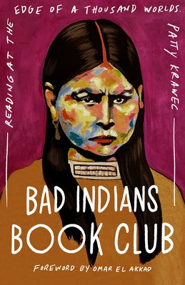 Bad Indians Book Club: Reading at the Edge of a Thousand Worlds by Krawec, Patty