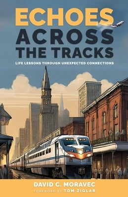 Echoes Across the Tracks by Moravec, David C.