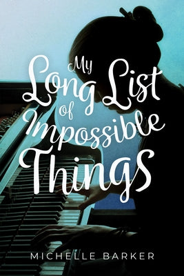 My Long List of Impossible Things by Barker, Michelle