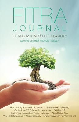 Fitra Journal ⼁Getting Started with Muslim Homeschooling: Issue One by Benoit, Brooke
