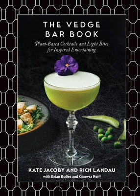 The Vedge Bar Book: Plant-Based Cocktails and Light Bites for Inspired Entertaining by Landau, Rich