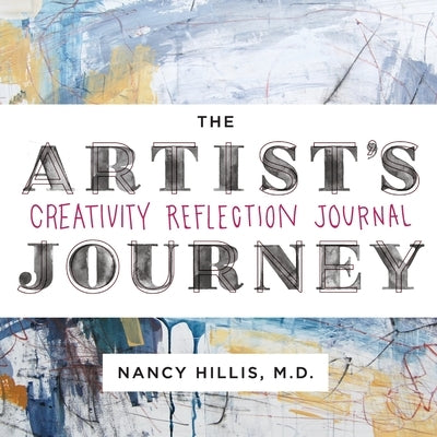 The Artist's Journey: Creativity Reflection Journal by Hillis, Nancy