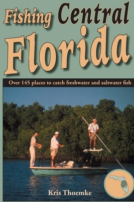 Fishing Central Florida by Thoemke, Kris