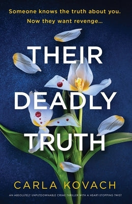 Their Deadly Truth: An absolutely unputdownable crime thriller with a heart-stopping twist by Kovach, Carla