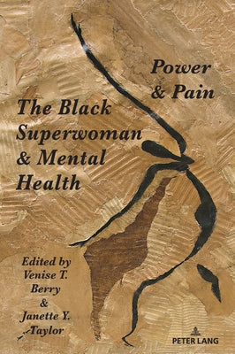 The Black Superwoman & Mental Health: Power & Pain by Steinberg, Shirley R.