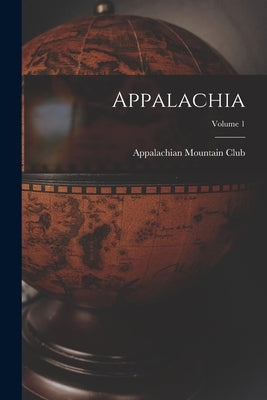 Appalachia; Volume 1 by Appalachian Mountain Club