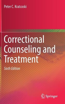 Correctional Counseling and Treatment by Kratcoski, Peter C.