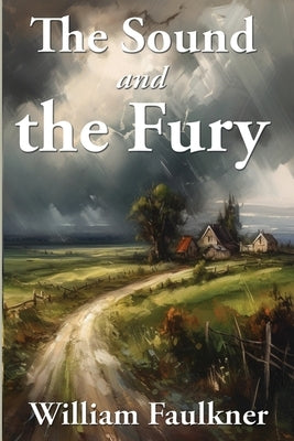 The Sound and the Fury by Faulkner, William