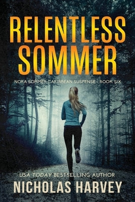 Relentless Sommer: Nora Sommer Caribbean Suspense by Harvey, Nicholas