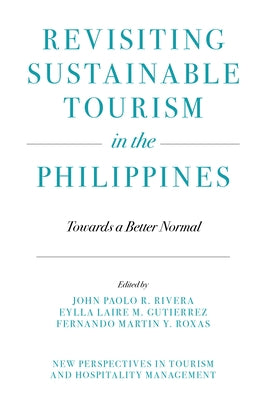 Revisiting Sustainable Tourism in the Philippines: Towards a Better Normal by Rivera, John Paolo R.